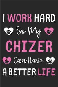I Work Hard So My Chizer Can Have A Better Life