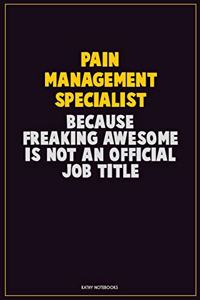 Pain management specialist, Because Freaking Awesome Is Not An Official Job Title