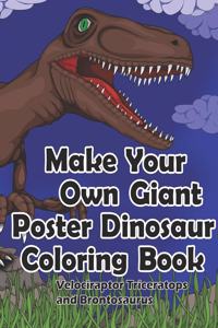 Make Your Own Giant Poster Dinosaur Coloring Book, Velociraptor, Triceratops and Brontosaurus