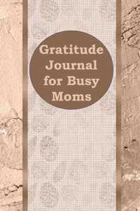 Gratitude Journal for Busy Moms