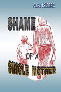 Shame of a Single Mother