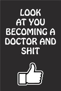 Look at You Becoming a Doctor and Shit