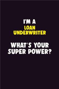 I'M A Loan underwriter, What's Your Super Power?