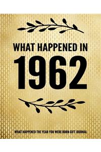 What Happened In 1962 - What Happened During Your Birth Year Gift Journal