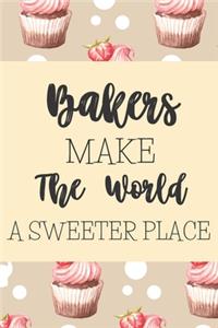 Bakers Make The World A Sweeter Place