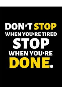 Don't Stop When You're Tired Stop When You're Done