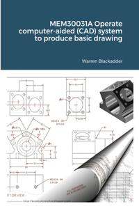 MEM30031A Operate computer-aided (CAD) system to produce basic drawing