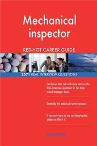Mechanical inspector RED-HOT Career Guide; 2571 REAL Interview Questions