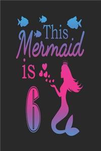 This Mermaid Is 6: Mermaid 6th Birthday Journal