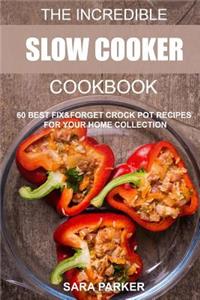 Incredible Slow Cooker Cookbook