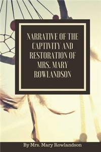 Narrative of the Captivity and Restoration of Mrs. Mary Rowlandson