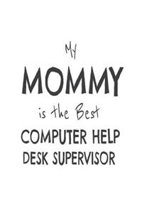 My Mommy Is The Best Computer Help Desk Supervisor