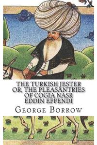 The Turkish Jester or, The Pleasantries of Cogia Nasr Eddin Effendi