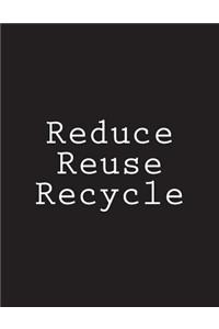 Reduce Reuse Recycle