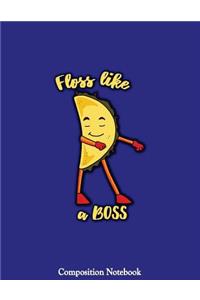 Floss Like A Boss Composition Notebook
