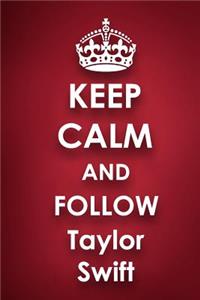 Keep Calm and Follow Taylor Swift