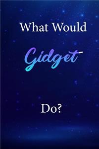 What Would Gidget Do?