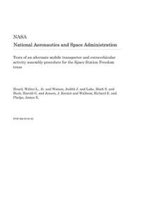Tests of an Alternate Mobile Transporter and Extravehicular Activity Assembly Procedure for the Space Station Freedom Truss
