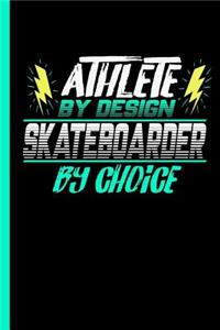 Athlete By Design Skateboarder By Choice