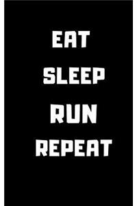 Eat Sleep Run Repeat