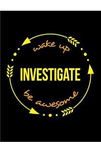 Wake Up Investigate Be Awesome Gift Notebook for a Criminal Investigator, Wide Ruled Journal