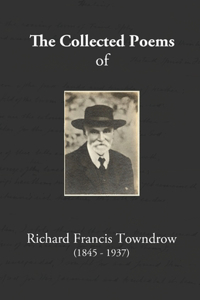 Collected Poems of Richard Francis Towndrow