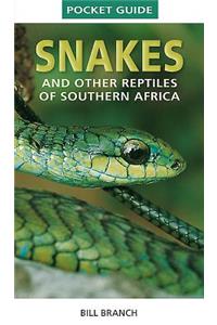Pocket Guide to Snakes and other reptiles of Southern Africa