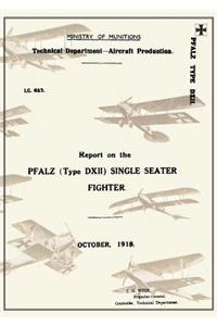 REPORT ON THE PFALZ TYPE D.XII SINGLE-SEATER FIGHTER, October 1918Reports on German Aircraft 18