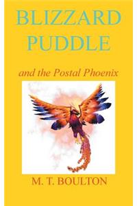 Blizzard Puddle and the Postal Phoenix