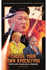 Choose Your Own Apocalypse with Kim Jong-Un & Friends