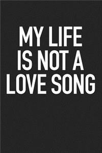 My Life Is Not a Love Song