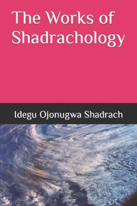 Works of Shadrachology