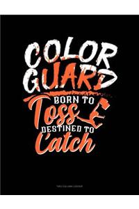 Color Guard Born to Toss Destined to Catch: Two Column Ledger