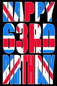 Happy 63rd Birthday: Better Than a Birthday Card! Cool Union Jack Themed Birthday Book with 105 Lined Pages That Can Be Used as a Journal or Notebook