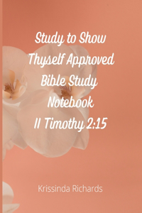 Study to Show Thyself Approved Bible Study Notebook