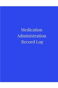 Medication Administration Record Log: A Cute Blue Large Daily and Weekly Medication Logbook Journal, Sheet Tracker, Reminder, Notebook and Organizer for Accurate Recording and Monitoring