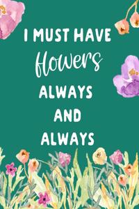 I Must Have Flowers Always and Always
