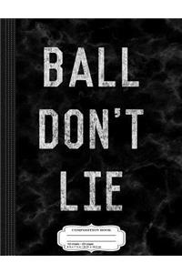 Ball Don't Lie Composition Notebook