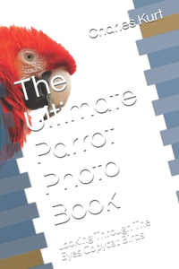 The Ultimate Parrot Photo Book