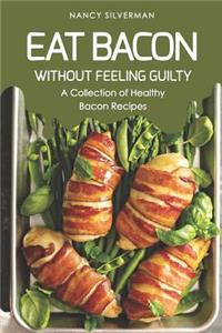 Eat Bacon Without Feeling Guilty