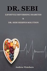 Dr. Sebi: 2 Books in 1; Lifestyle Reversing Diabetes & Dr. Sebi Herpes Solution