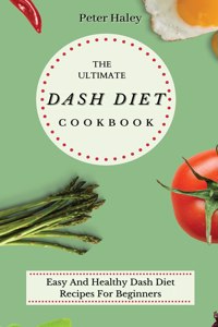 The Ultimate Dash Diet Cookbook