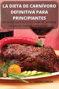 La Dieta de Carnívoro Definitiva Para Principiantes