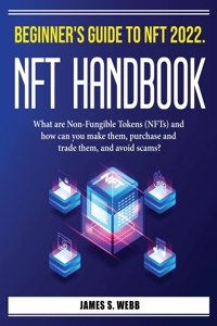 Beginner's Guide to NFT 2022. NFT Handbook