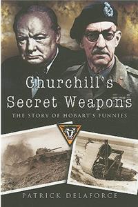 Churchill's Secret Weapons: the Story of Hobart's Funnies