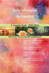 Social Information Architecture A Complete Guide - 2020 Edition