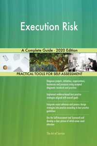 Execution Risk A Complete Guide - 2020 Edition