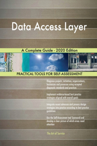 Data Access Layer A Complete Guide - 2020 Edition