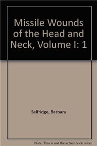 Missile Wounds of the Head and Neck, Volume I
