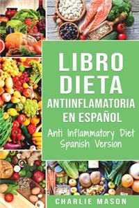 Libro Dieta Antiinflamatoria En Español/ Anti Inflammatory Diet Spanish Version
